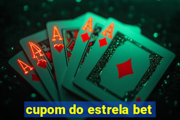 cupom do estrela bet